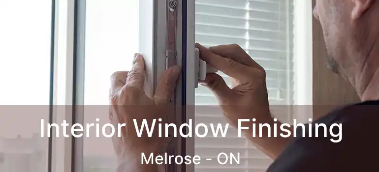  Interior Window Finishing Melrose - ON