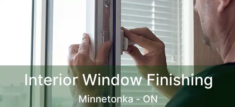  Interior Window Finishing Minnetonka - ON