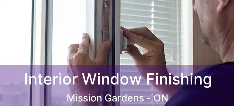  Interior Window Finishing Mission Gardens - ON