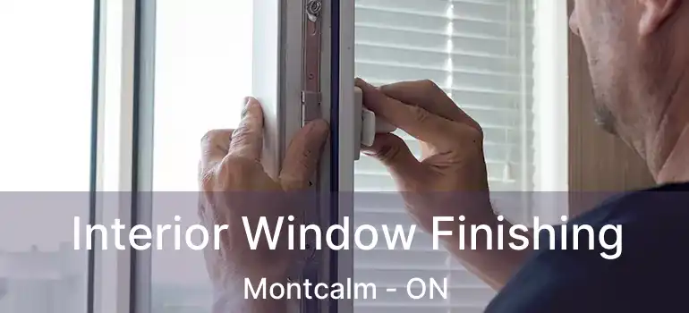  Interior Window Finishing Montcalm - ON