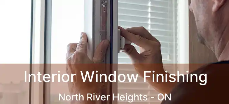  Interior Window Finishing North River Heights - ON