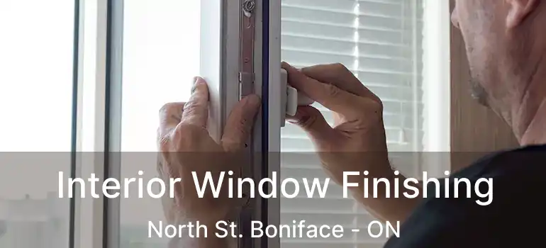  Interior Window Finishing North St. Boniface - ON