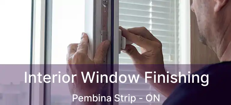  Interior Window Finishing Pembina Strip - ON