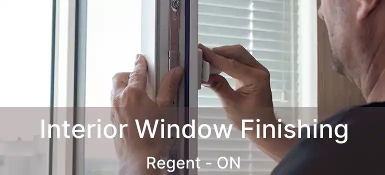 Interior Window Finishing Regent - ON