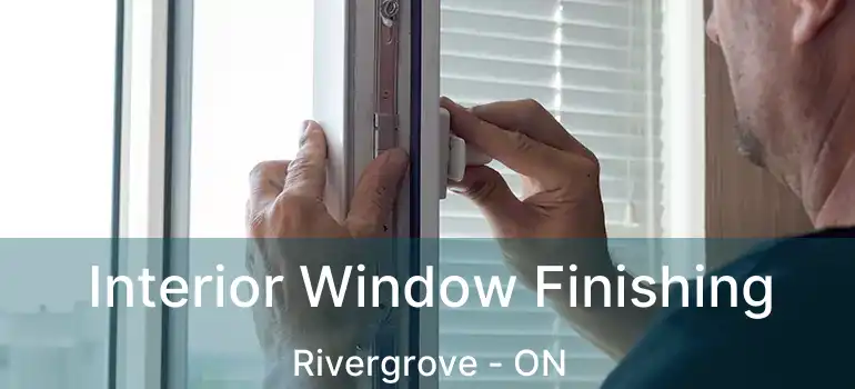  Interior Window Finishing Rivergrove - ON