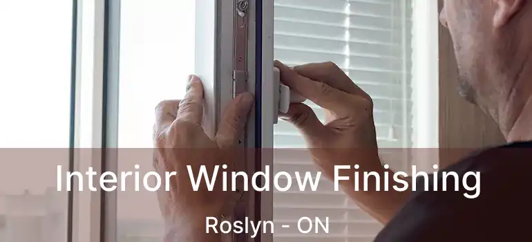  Interior Window Finishing Roslyn - ON