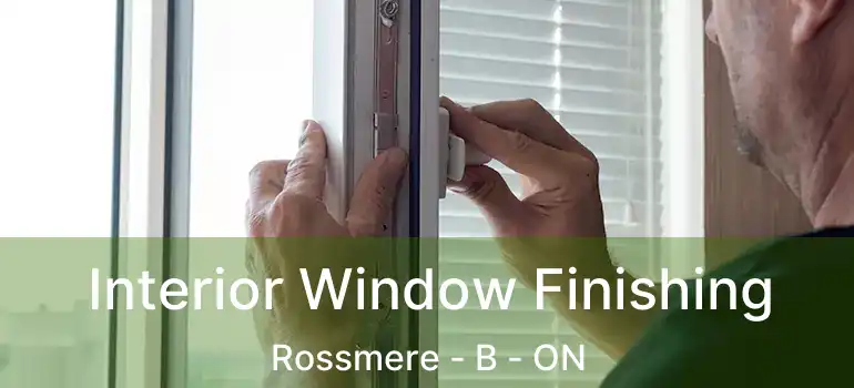  Interior Window Finishing Rossmere - B - ON