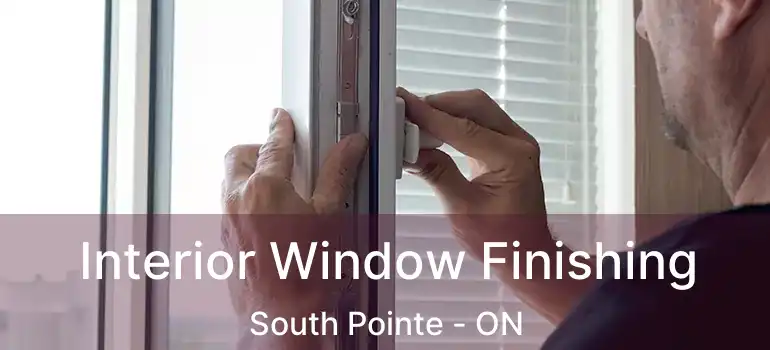  Interior Window Finishing South Pointe - ON