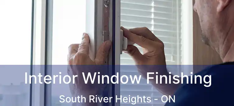  Interior Window Finishing South River Heights - ON