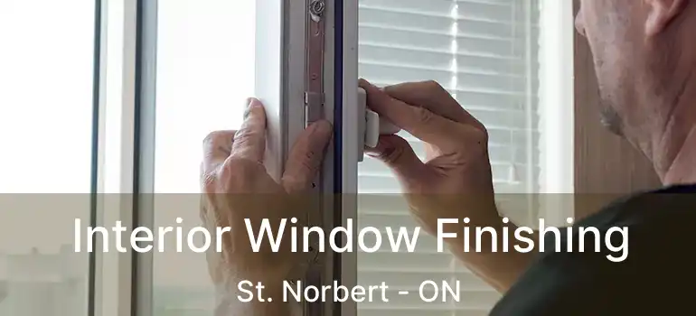 Interior Window Finishing St. Norbert - ON