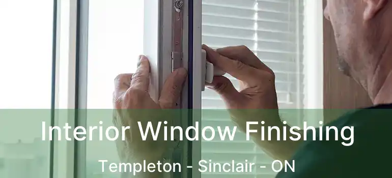  Interior Window Finishing Templeton - Sinclair - ON