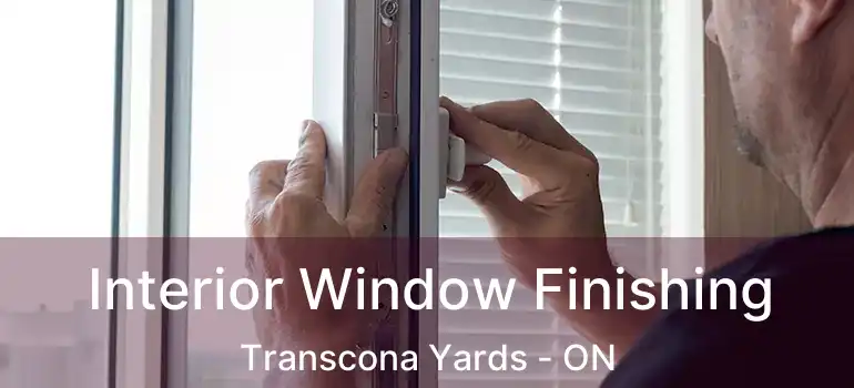  Interior Window Finishing Transcona Yards - ON
