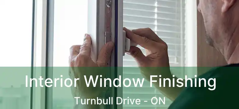  Interior Window Finishing Turnbull Drive - ON