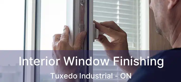  Interior Window Finishing Tuxedo Industrial - ON