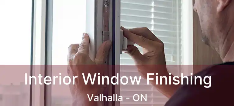  Interior Window Finishing Valhalla - ON