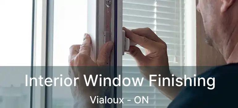  Interior Window Finishing Vialoux - ON