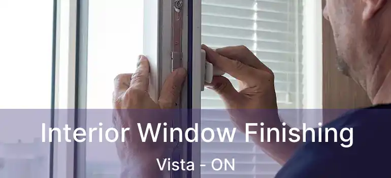  Interior Window Finishing Vista - ON