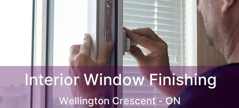  Interior Window Finishing Wellington Crescent - ON