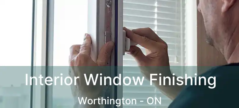  Interior Window Finishing Worthington - ON
