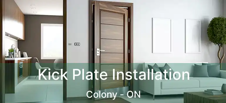  Kick Plate Installation Colony - ON