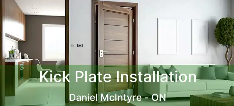  Kick Plate Installation Daniel McIntyre - ON