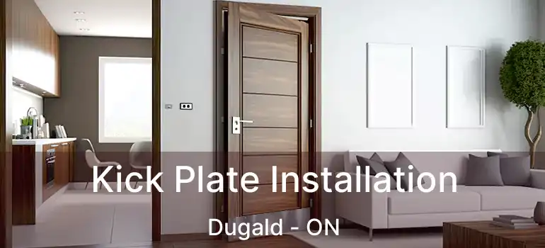  Kick Plate Installation Dugald - ON