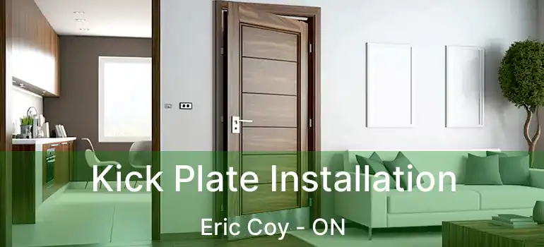  Kick Plate Installation Eric Coy - ON