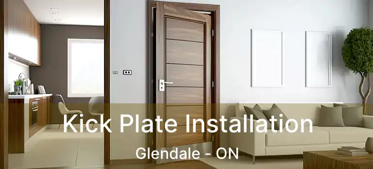  Kick Plate Installation Glendale - ON