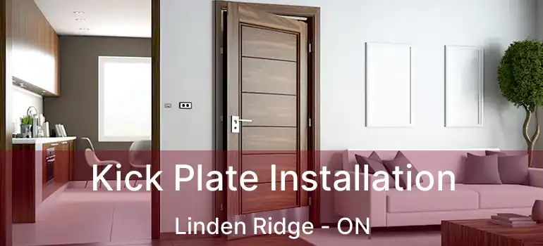  Kick Plate Installation Linden Ridge - ON