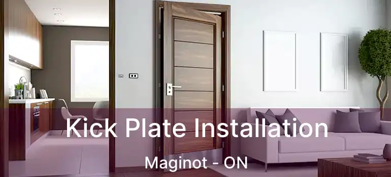  Kick Plate Installation Maginot - ON