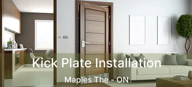  Kick Plate Installation Maples The - ON
