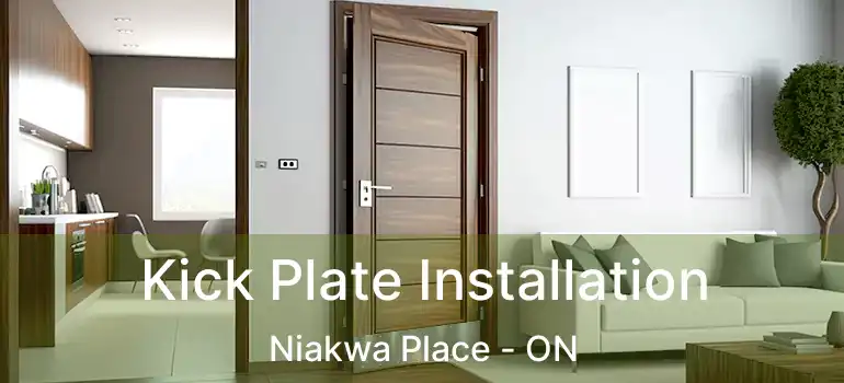  Kick Plate Installation Niakwa Place - ON