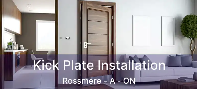  Kick Plate Installation Rossmere - A - ON