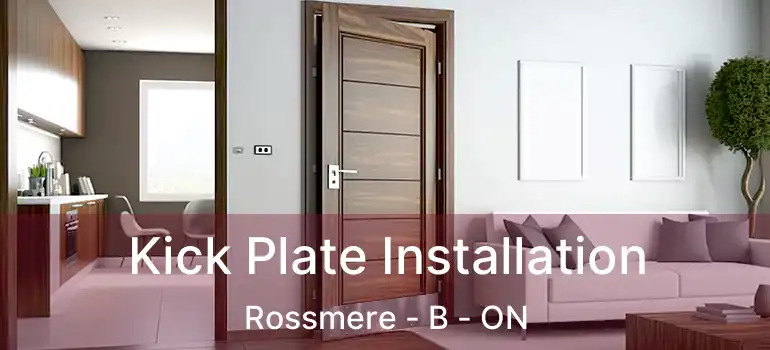  Kick Plate Installation Rossmere - B - ON