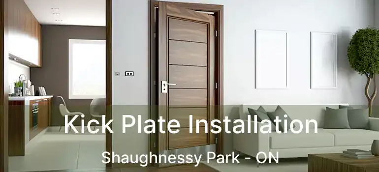  Kick Plate Installation Shaughnessy Park - ON