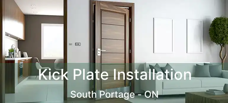  Kick Plate Installation South Portage - ON