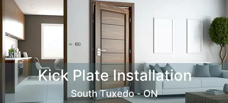  Kick Plate Installation South Tuxedo - ON