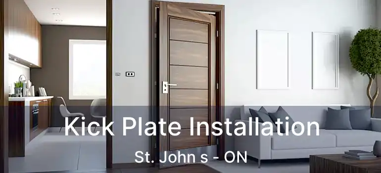  Kick Plate Installation St. John s - ON