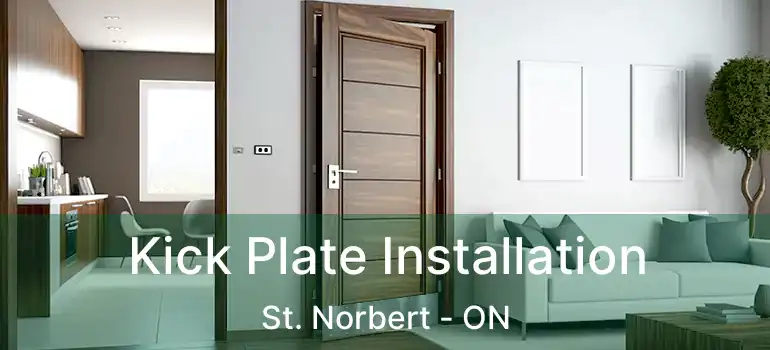  Kick Plate Installation St. Norbert - ON