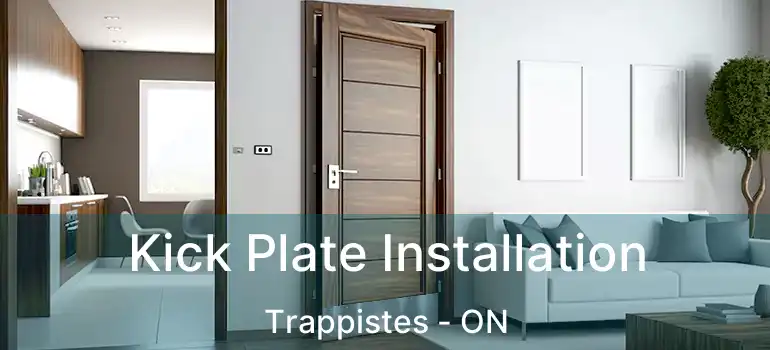  Kick Plate Installation Trappistes - ON