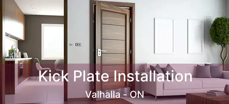  Kick Plate Installation Valhalla - ON
