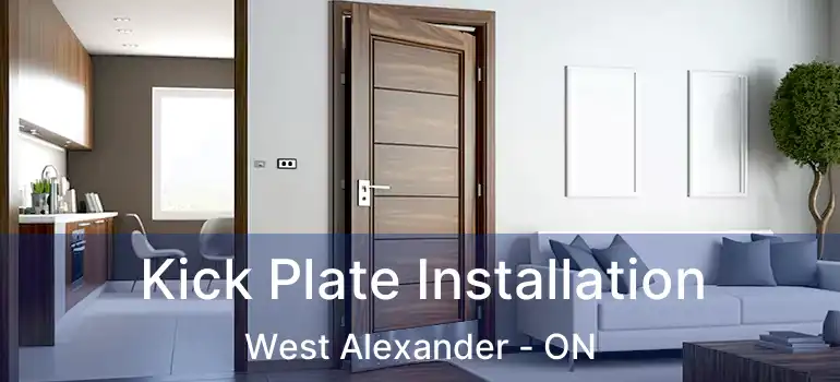  Kick Plate Installation West Alexander - ON