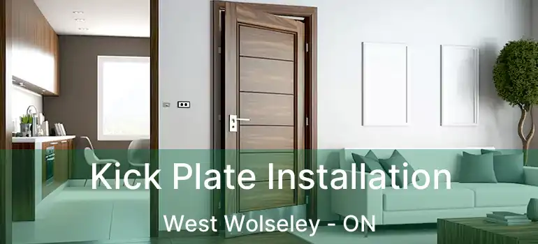  Kick Plate Installation West Wolseley - ON