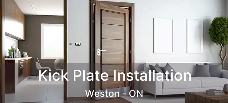  Kick Plate Installation Weston - ON