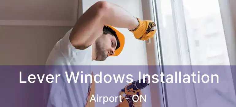  Lever Windows Installation Airport - ON