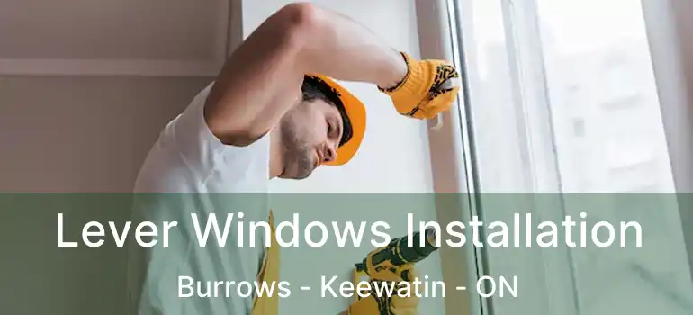  Lever Windows Installation Burrows - Keewatin - ON