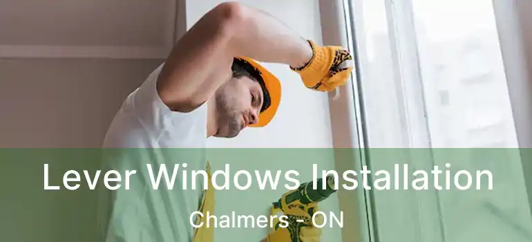  Lever Windows Installation Chalmers - ON