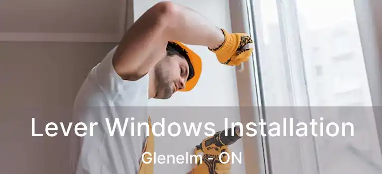  Lever Windows Installation Glenelm - ON