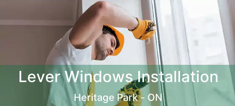  Lever Windows Installation Heritage Park - ON