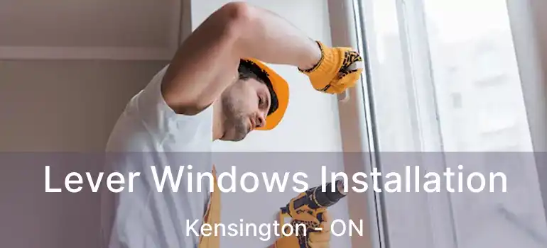  Lever Windows Installation Kensington - ON
